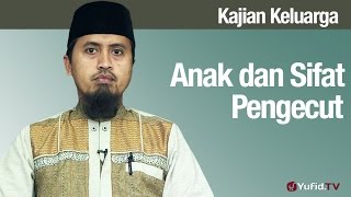 Fiqih Pendidikan Anak: Anak dan Sifat Pengecut - Ustadz Abdullah Zaen, MA