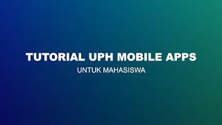 VIDEO TUTORIAL UPH MOBILE APPS UNTUK MAHASISWA | UPH MOBILE APPS screenshot 2