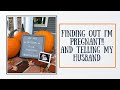 Finding out I'm Pregnant and Telling my Husband!!
