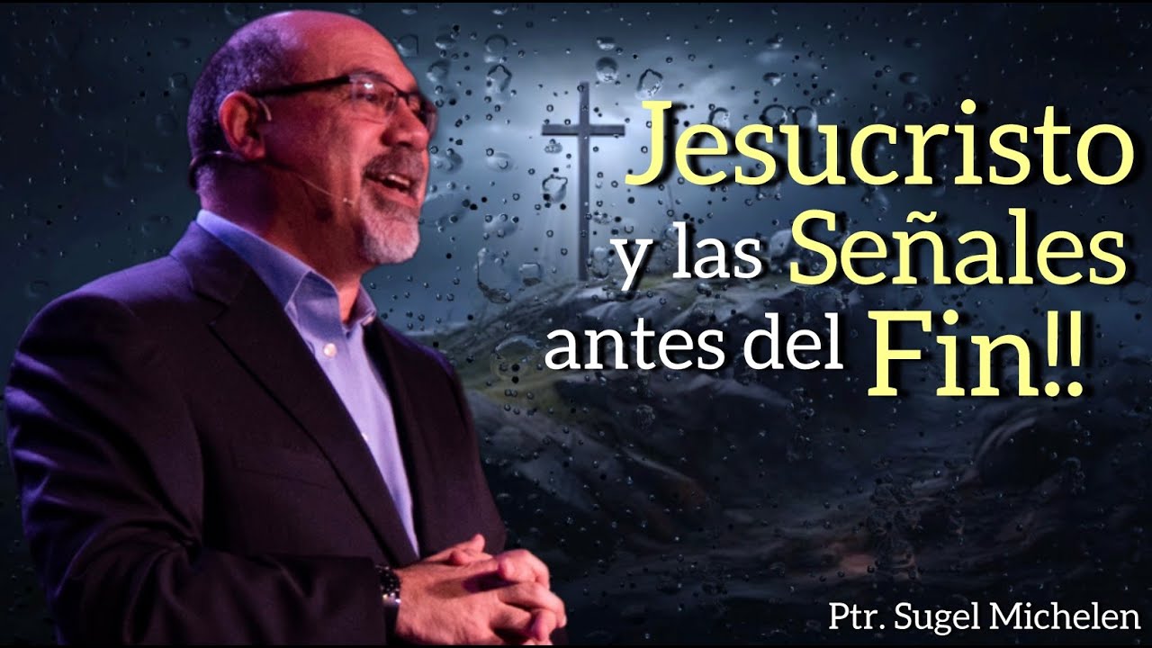 Sugel Michelen /JESUCRISTO Y LAS SEÑALES ANTES DEL FIN!!