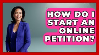 How Do I Start An Online Petition? - Your Civil Rights Guide
