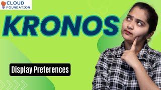 Display Preferences in Kronos | Kronos Online Training | Kronos Online Course | CloudFoundation