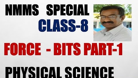 NMMS / FORCE BITS PART-1 / CLASS-8 / PHYSICAL SCIENCE