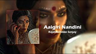 Aaigiri Nandini Slowed And Reverb  Rajalakshmee Sanjay     Roar