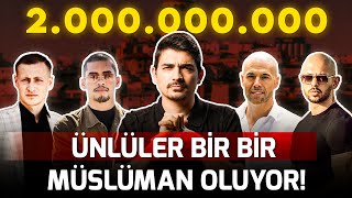 Ünlüler Bir Bir Müslüman Oluyor! Neden İslam? 2 Milyar Müslüman Olduk!