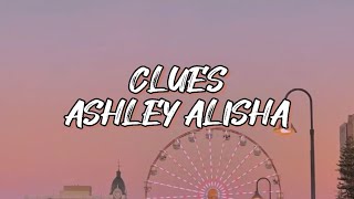 ASHLEY ALISHA - CLUES (Lyrics)