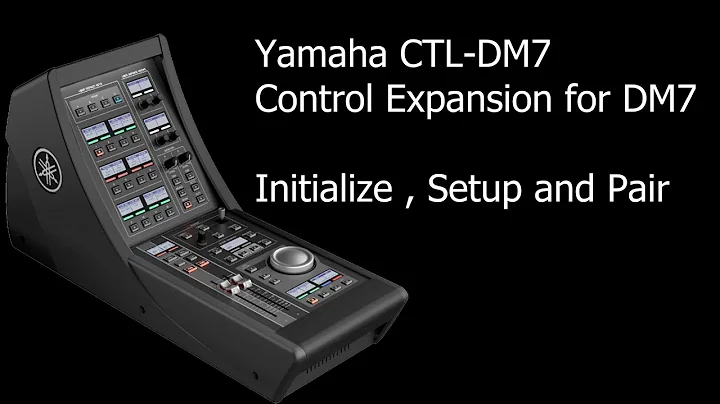 YAMAHA CTL-DM7 CONTROL EXPANSION - INITIALIZE , SETUP AND PAIR