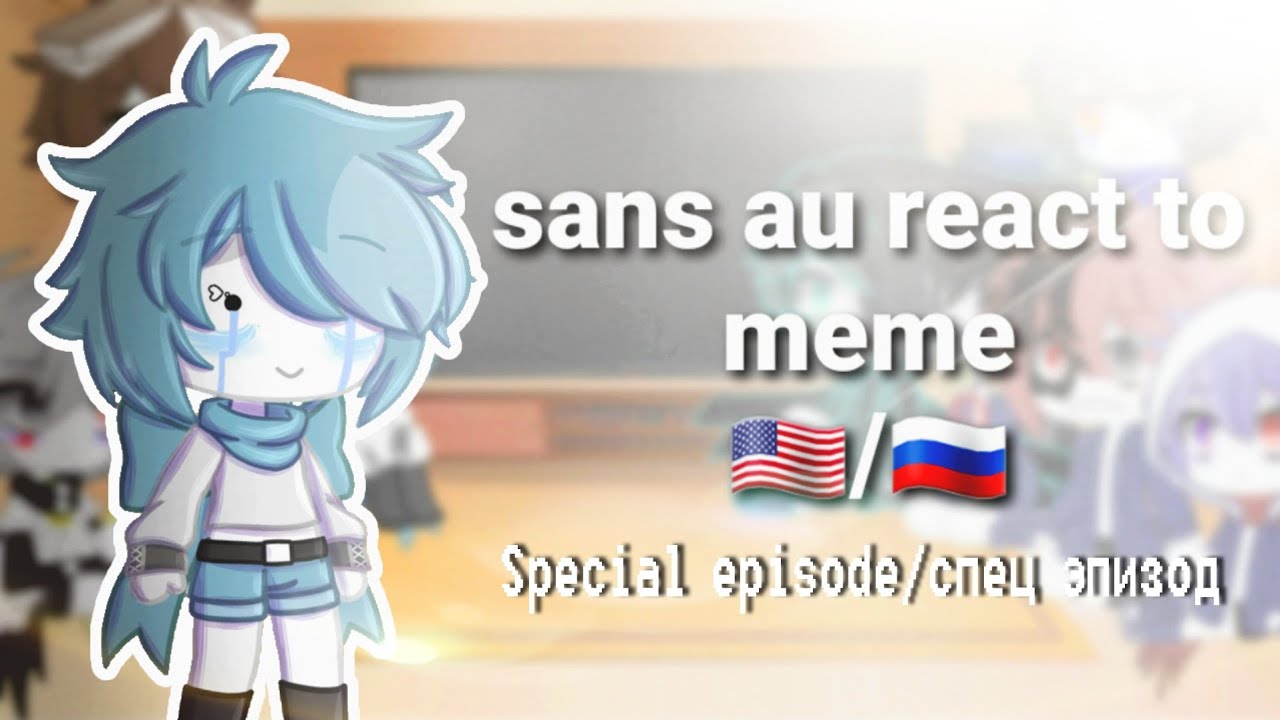 Download sans au react to meme |Special episode/спец эпизод| |🇺🇲/🇷🇺|by nastyans