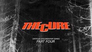 THE CURE - UNTITLED DOCUMENTARY FILM SERIES - PART 4 of 5