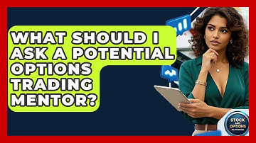What Should I Ask A Potential Options Trading Mentor? - Stock and Options Playbook