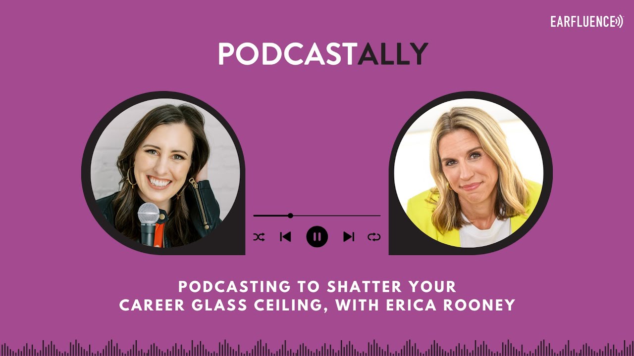 Podcasting to Shatter Your Career Glass Ceiling, with Erica Rooney