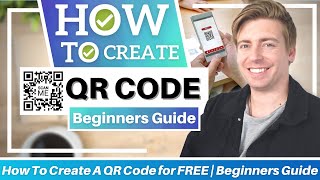 How to Create a QR Code | QR Code for Business (Beginners Guide)