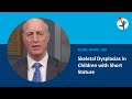 Skeletal Dysplasias in Children with Short Stature