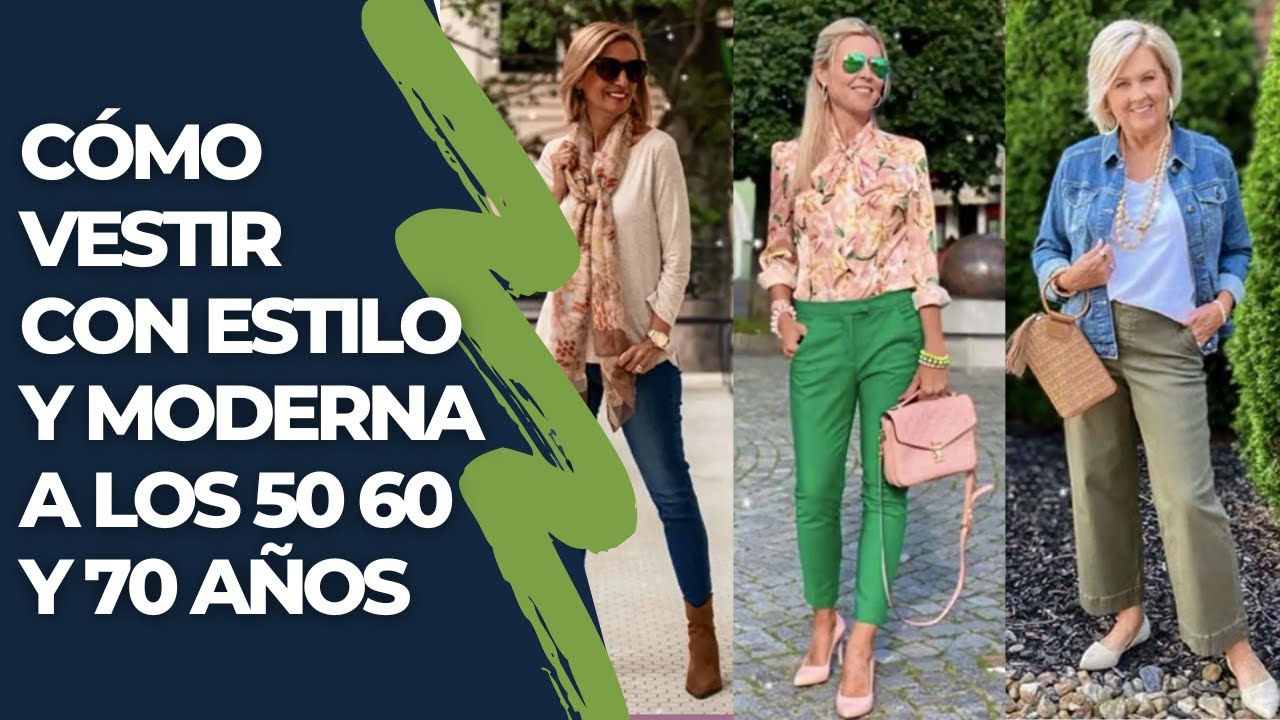 CÓMO VESTIR CON ESTILO Y MODERNA A LOS 50 60 Y 70 AÑOS - YouTube