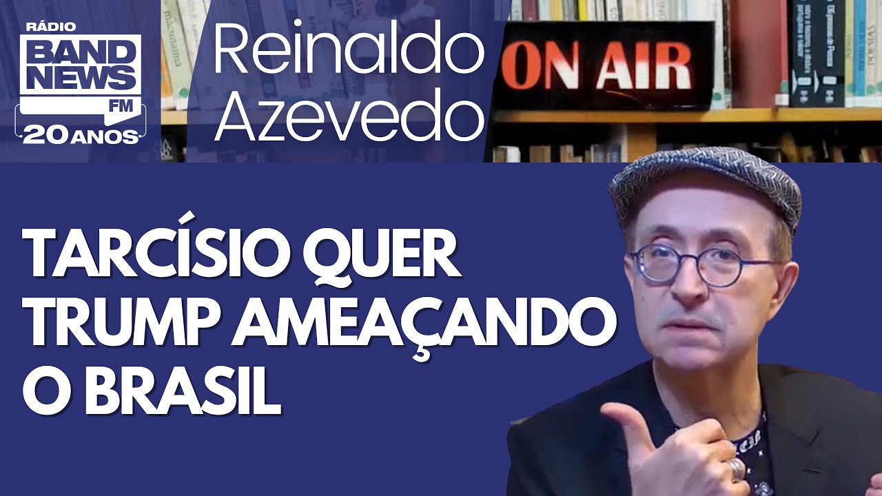 Reinaldo – Tarcísio quer o Brasil como alvo militar dos EUA; a besteira de Derrite sobre o marxismo