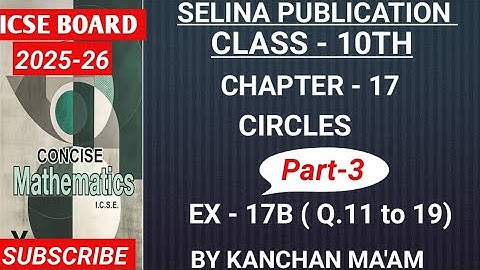 Class -10th | ICSE | Ch-17 | Circles | Ex -17B (Q 11 to 19 ) | Part-3 | #selina #icseboard #circle 