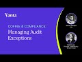 Coffee & Compliance: Managing Audit Exceptions