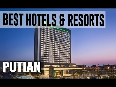 Best Hotels and Resorts in Putian, China