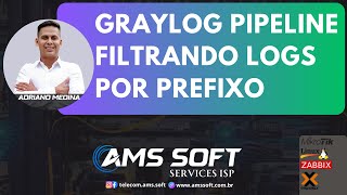 GrayLog com Pipeline: Só aceita logs com o PREFIX correto - Adriano Medina | AMS SOFT screenshot 2