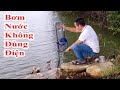 thật bất ngờ vì đã chế tạo thành công máy bơm nước vĩnh cửu, máy bơm nước không cần điện cực hay