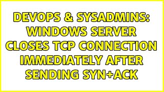 Famous DevOps & SysAdmins: Windows server closes TCP connection immediately after sending SYN+ACK Net Worth