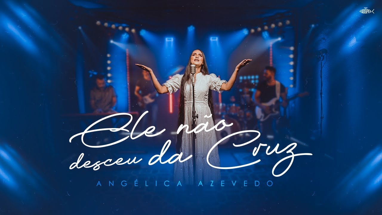 Angélica Azevedo - Ele Não Desceu Da Cruz | Clipe Oficial