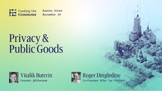 Details Privacy and Public Goods: Vitalik Buterin & Roger Dingledine - Buenos Aires 2025 Update