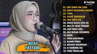 INDAH YASTAMI COVER - HATI SIAPA TAK LUKA || FULL ALBUM TERBARU 2022