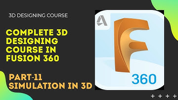 Simulation in Fusion360 | 3D Designing Complete Course in fusion 360- Part 11