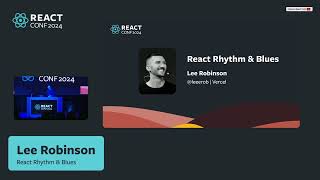 Famous React Rhythm & Blues by Lee Robinson from Vercel | React Conf 2024 Day 2 Profile