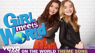 Video thumbnail of "Take On The World ("Girl Meets World" Theme) - Sabrina Carpenter, Rowan Blanchard"