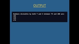 Print Numbers Divisible by 7 and 5, Between 75 and 200