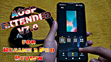[ROM] [AEX] AOSP EXTENDED v7.0 Custom Rom for Realme 3 pro full Detailed Review and Download