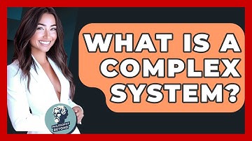What Is A Complex System? - Philosophy Beyond