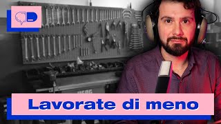 In Italia avete troppo lavoro e siete troppo ricchi
