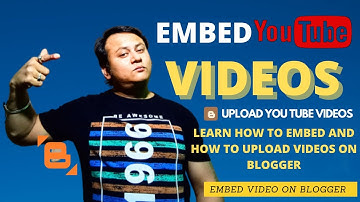 how to embed youtube video in blogger ! embed video in blogger ! upload video on blogger
