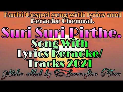 Suri Suri Pirthe Karjong Vir Kaike with LYRICS  KEROAKETRACK 2021Karbi Gospel song Keraoke