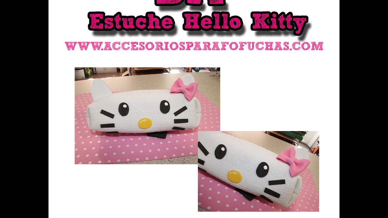COMO HACER ESTUCHE PORTALAPICES HELLO KITTY EN GOMA EVA O FOAMY El Rincón de Noe