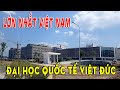 Siêu Khủng - Trường Đại Học Quốc Tế Việt Đức Lớn Nhất Việt Nam ở Bình Dương