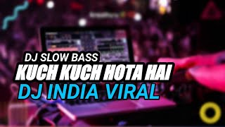 DJ KUCH KUCH HOTA HAI INDIA FULL BASS