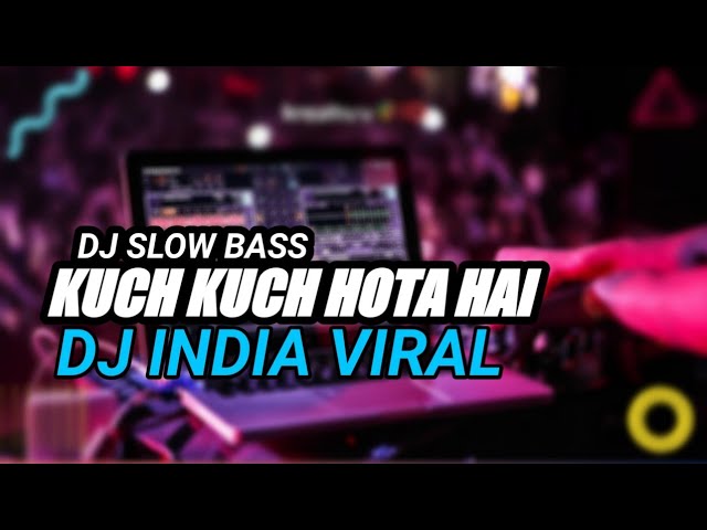 DJ KUCH KUCH HOTA HAI INDIA FULL BASS class=