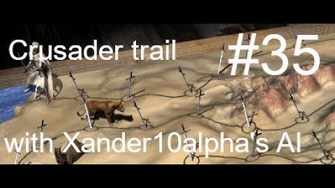 Stronghold crusader - crusader trail 35 with Xander10Alpha