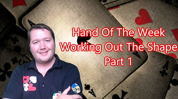 Working Out The Shape - Part 1 - Bridge Hand Of The Week