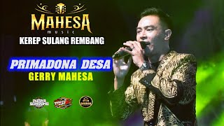 PRIMADONA DESA - GERRY MAHESA - MAHESA MUSIC - KEREP SULANG REMBANG