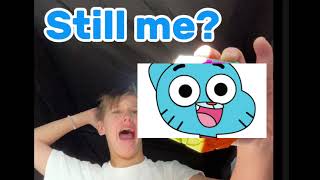 Do I STILL sound like Gumball Watterson?