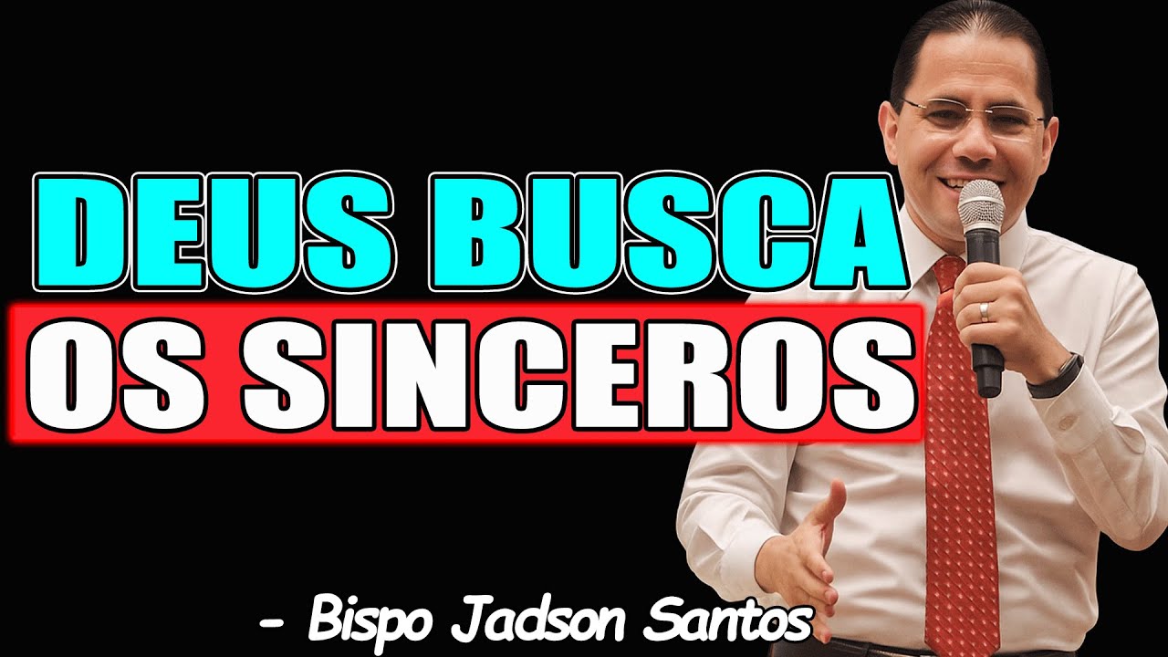 DEUS BUSCA OS SINCEROS - Bispo Jadson Santos NEW 2025 - YouTube