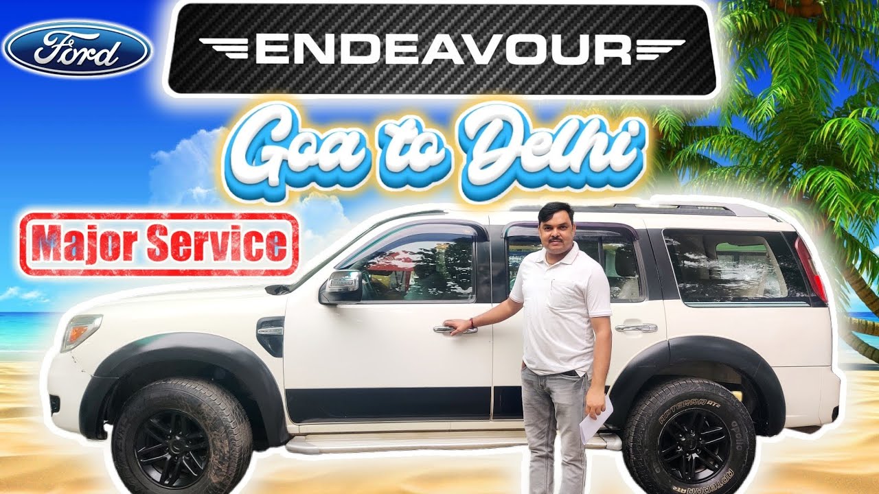 Ford Endeavour || Goa to Delhi || Maha Major Service & A to Z Check Up || Sajjan Lal Car Mechanic 