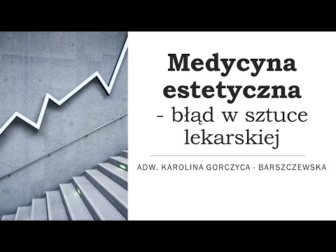 Medycyna Estetyczna - błąd w sztuce lekarskiej