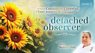 June 2, 2026 - Mohini Didi - Detached observer