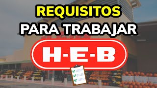 Requisitos Para Trabajar En Heb México 2025